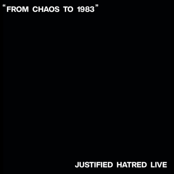 Justified Hatred - From Chaos To 1983 12" LP Justified Hatred - From Chaos To 1983 12" LP