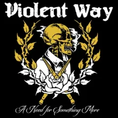 Violent Way - A Need For Something More 12" LP Black or colour vinyl