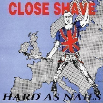 Close Shave - Hard As Nails 12" LP various colours Close Shave - Hard As Nails 12" LP various colours