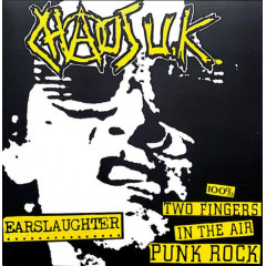 Chaos UK - Earslaughter/100% Two Fingers In The Air Punk Rock 12" LP 
