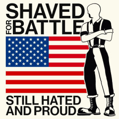 Shaved For Battle - Still Hated & Proud 12" LP 