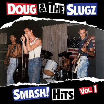 Doug & The Slugz - Smash Hits Vol 1 CD plus Just Another battle 7" EP bonus tracks Doug & The Slugz - Smash Hits Vol 1 CD plus Just Another battle 7" EP bonus tracks