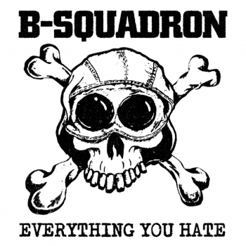 B Squadron - Everything You Hate 12" LP 