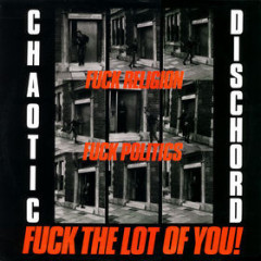 Chaotic Dischord - Fuck Religion, Fuck Politics, Fuck The Lot Of You 12" LP Black Vinyl Chaotic Dischord - Fuck Religion, Fuck Politics, Fuck The Lot Of You 12" LP Black Vinyl