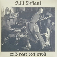 Still Defiant - Wild Boar Rock`n`Roll 10" EP Still Defiant - Wild Boar Rock`n`Roll 10" EP